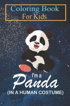 Paperback Coloring Book For Kids: I'm A Panda In A Human Costume Funny Panda Halloween Animal Coloring Book: For Kids Aged 3-8 (Fun Activities for Kids) Book