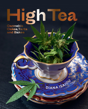 Hardcover High Tea: Cannabis Cakes, Tarts and Bakes Book