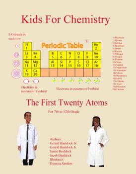 Kids for Chemistry : The First Twenty Atoms - for 7th to 12th Grade