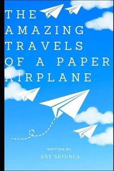 Paperback The Amazing Travels of a Paper Airplane Book