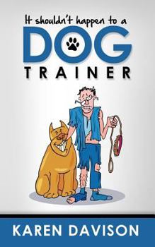 It Shouldn't Happen to a Dog Trainer - Volume 1