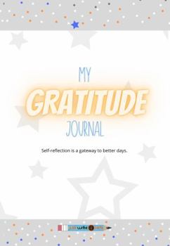 MY GRATITUDE JOURNAL: Self-reflection is a gateway to better days.