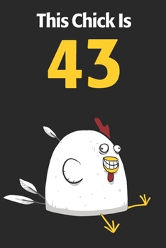 This Chick Is 43: Cute 43rd Birthday 122 Page Diary Journal Notebook Planner Gift For Chicken Lovers