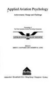 Applied Aviation Psychology: Achievement, Change and Challenge : Proceedings of the Third Australian Aviation Psychology Symposium