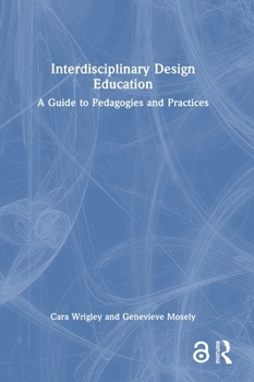 Interdisciplinary Design Education: A Guide to Pedagogies and Practices