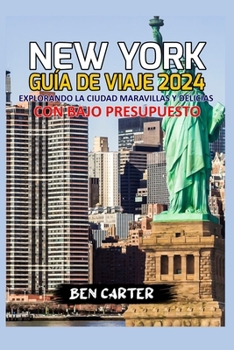Paperback (New York) Nueva York Guía de Viaje 2024: Explorando la ciudad Maravillas y delicias con bajo presupuesto [Spanish] Book