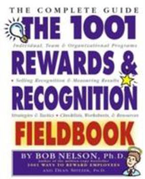 Paperback The 1001 Rewards & Recognition Fieldbook: The Complete Guide Book