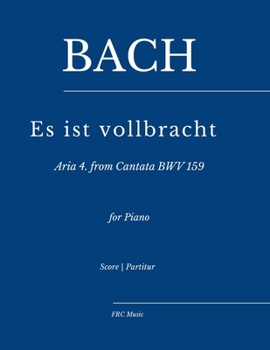Bach: Es ist vollbracht — Aria No. 4 from Cantata BWV 159: for Piano (as played by Víkingur Ólafsson) (Sheet Music)