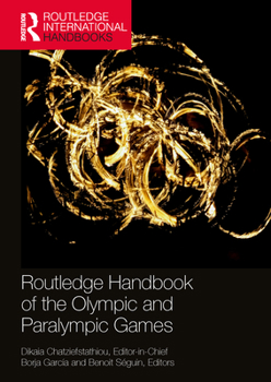 Routledge Handbook of the Olympic and Paralympic Games - Book  of the Routledge International Handbooks