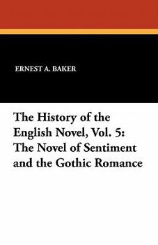 Paperback The History of the English Novel, Vol. 5: The Novel of Sentiment and the Gothic Romance Book