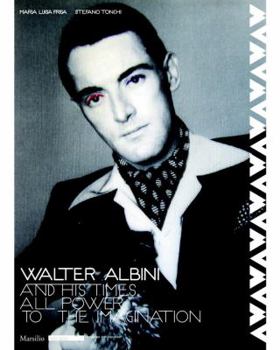 Hardcover Walter Albini and His Times: All Power to the Imagination Book