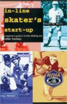 Paperback In-Line Skater's Start-Up: A Beginner's Guide to In-Line Skating and Roller Hockey Book