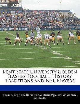 Kent State University Golden Flashes Football : History, Traditions and NFL Players