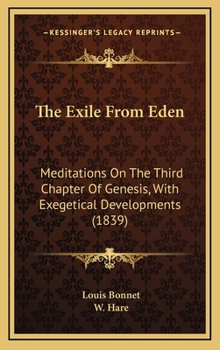 Hardcover The Exile From Eden: Meditations On The Third Chapter Of Genesis, With Exegetical Developments (1839) Book