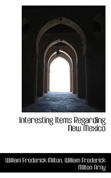 Paperback Interesting Items Regarding New Mexico Its Agricultural Pastoral and Mineral Resources People Book