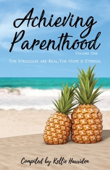 Paperback Achieving Parenthood: The Struggles are Real, The Hope is Eternal Book