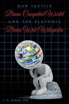 Paperback Our Tactile Brain Computed World and The Platonic Brain Web Wikipedia Book