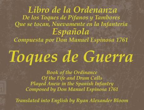 Toques de Guerra (Translated): Libro de la Ordenanza de los Toques de Pifanos y Tambores que se tocan Nuevamente en la Infanteria Española