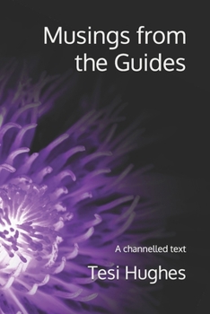 Musings from the Guides: A channelled text