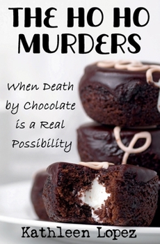 Paperback The Ho Ho Murders: When Death by Chocolate is a Real Possibility Book