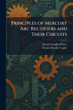 Paperback Principles of Mercury Arc Rectifiers and Their Circuits Book