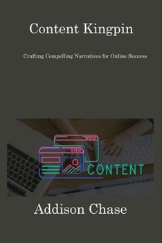 Paperback Content Kingpin: Crafting Compelling Narratives for Online Success Book