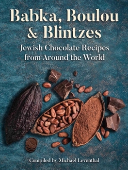 Hardcover Babka, Boulou, & Blintzes: Jewish Chocolate Recipes from Around the World Book