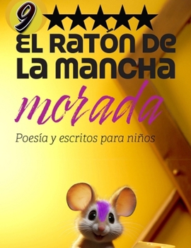Paperback El ratón de la mancha morada 9: Escritos y reflexiones variados para niños y todos los públicos con aprendizaje, valores, sensibilidad y mucho más por [Spanish] Book