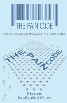 Paperback The Pain Code: Walking Through the Minefield of the Health System Book