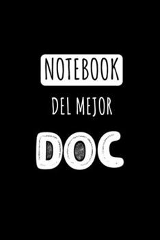 Notebook del Mejor Doc: Libreta de Apuntes Para el Doctor  | Appreciation Gift for the Best Doctor. Diario Para Escribir, Cuaderno para Regalo. Journal Paper (Spanish Edition)