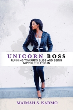 Paperback Unicorn Boss: Running Towards Bliss and Being Tapped the F*Ck In Book