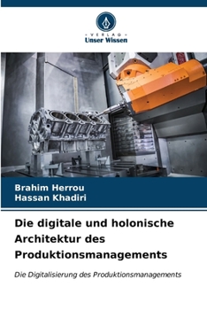 Paperback Die digitale und holonische Architektur des Produktionsmanagements [German] Book