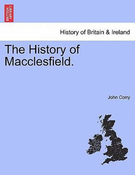 Paperback The History of Macclesfield. Book