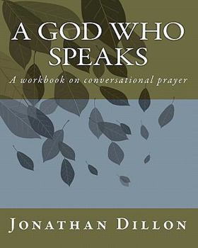 Paperback A God Who Speaks: A Workbook on Conversational Prayer Book