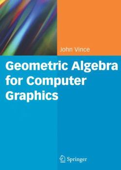 Paperback Geometric Algebra for Computer Graphics Book