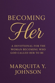Paperback Becoming HER: A Devotional for the Woman Becoming Who God Called Her to Be Book
