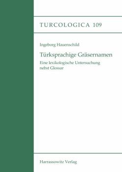 Paperback Turksprachige Grasernamen: Eine Lexikologische Untersuchung Nebst Glossar [German] Book