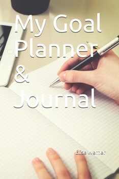 My Goal Planner & Journal (Goal Setting Book 6)