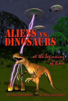 Paperback Aliens vs. Dinosaurs at the Beginning of Time Book