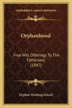 Paperback Orphanhood: Free Will Offerings To The Fatherless (1847) Book