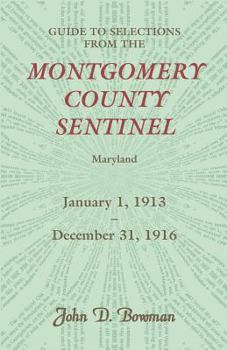 Paperback Guide to Selections from the Montgomery County Sentinel, Jan. 1 1913 - Dec. 31, 1916 Book