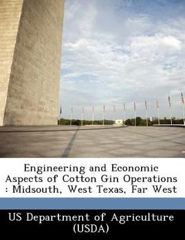 Paperback Engineering and Economic Aspects of Cotton Gin Operations: Midsouth, West Texas, Far West Book