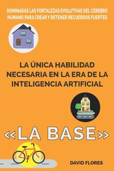 Paperback La Base: La única habilidad necesaria en la era de la inteligencia artificial [Spanish] Book