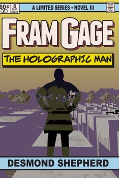 Fram Gage and The Holographic Man - Book #3 of the Fram Gage