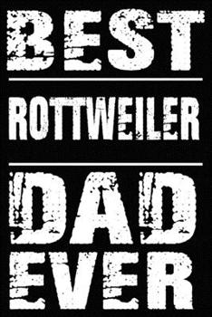 Paperback Best Rottweiler Dad Ever: Blank Lined Journal for Dog Lovers, Dog Mom, Dog Dad and Pet Owners Book