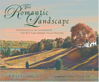 The Romantic Landscape: Photographs in the Tradition of the New York Hudson Valley Painters