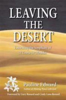 Paperback Leaving the Desert: Embracing the Simplicity of a Course in Miracles Book