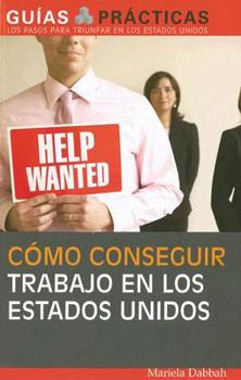 Paperback Como Conseguir Trabajo en los Estados Unidos: Guia Especial Para Latinos [Spanish] Book