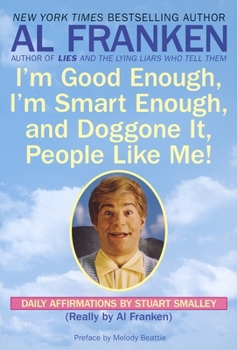Paperback I'm Good Enough, I'm Smart Enough, and Doggone It, People Like Me!: Daily Affirmations By Stuart Smalley Book