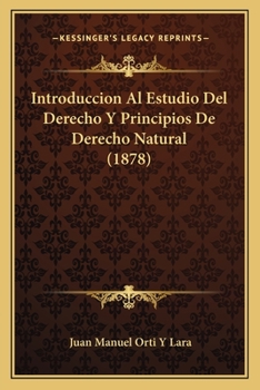 Paperback Introduccion Al Estudio Del Derecho Y Principios De Derecho Natural (1878) [Spanish] Book